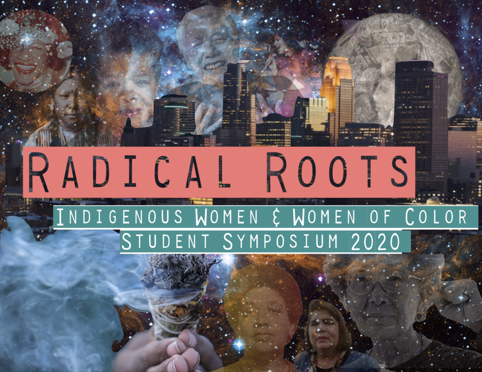Poster for Radical Roots: Indigenous Women & Women of Color Student Symposium 2020.